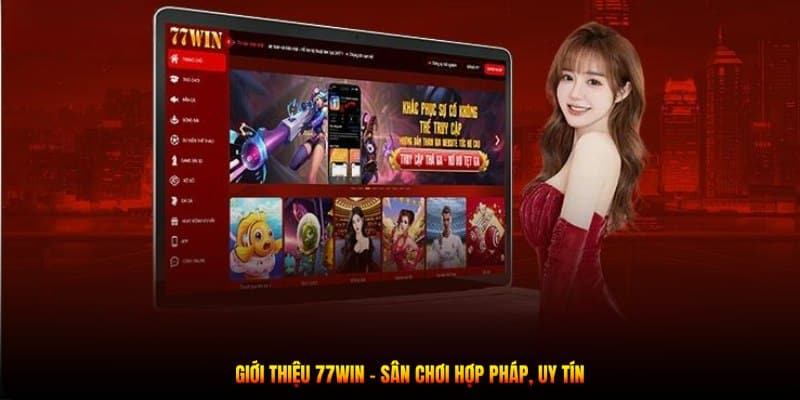 Giới thiệu 77WIN - Sân chơi hợp pháp, uy tín