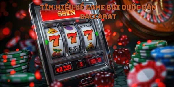 Tìm hiểu về Game Bài quốc dân Baccarat